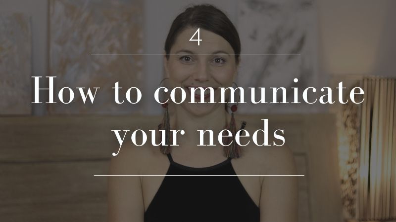 4. How to communicate your needs
