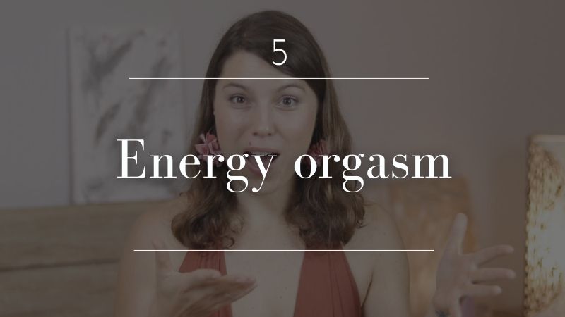 5. Energy orgasms
