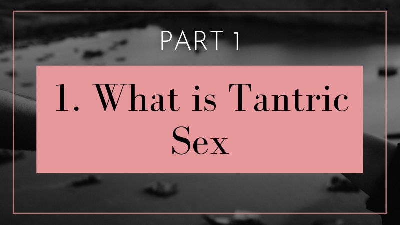 1. What is Tantric Sex