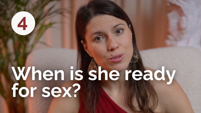 4. When is she ready for sex?